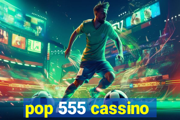 pop 555 cassino